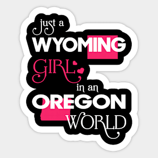 Just a Wyoming Girl In an Oregon World Sticker